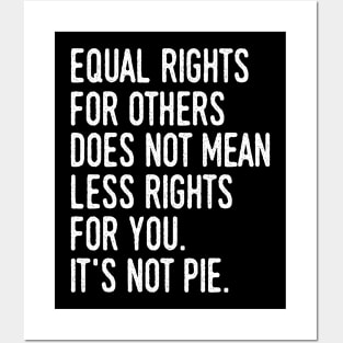 Equality rights for others does not mean less rights for you Posters and Art